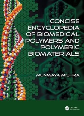 Concise Encyclopedia of Biomedical Polymers and Polymeric Biomaterials - 