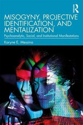 Misogyny, Projective Identification, and Mentalization - Karyne E. Messina