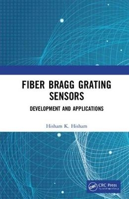 Fiber Bragg Grating Sensors: Development and Applications - Hisham Hisham
