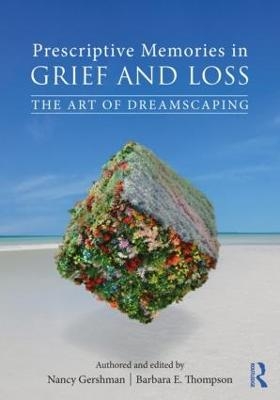 Prescriptive Memories in Grief and Loss - Nancy Gershman, Barbara E. Thompson