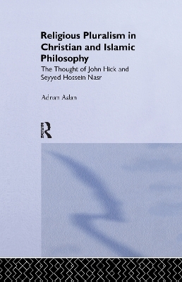 Religious Pluralism in Christian and Islamic Philosophy - Adnan Aslan