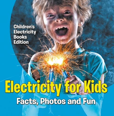 Electricity for Kids: Facts, Photos and Fun | Children's Electricity Books Edition -  Baby Professor
