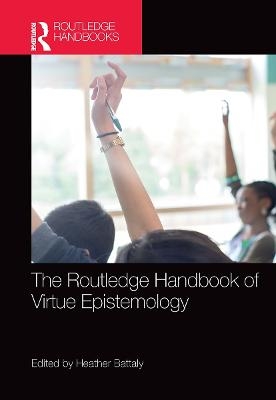 The Routledge Handbook of Virtue Epistemology - 