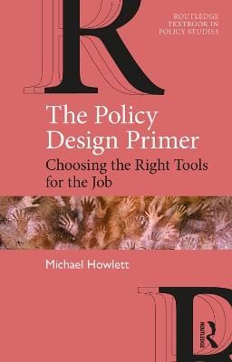The Policy Design Primer - Michael Howlett