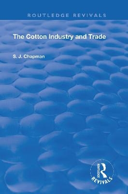 The Cotton Industry and Trade - S.J. Chapman
