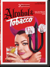 20th Century Alcohol & Tobacco Ads. 40th Ed. - Allison Silver, Steven Heller
