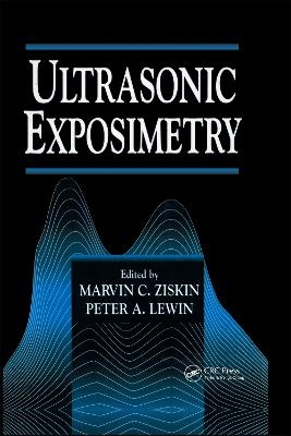 Ultrasonic Exposimetry - Peter A. Lewin, Marvin C. Ziskin