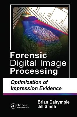 Forensic Digital Image Processing - Brian Dalrymple, Jill Smith