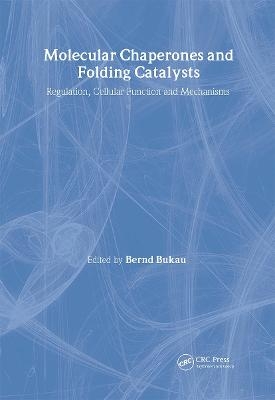 Molecular Chaperones and Folding Catalysts - Bernd Bakau