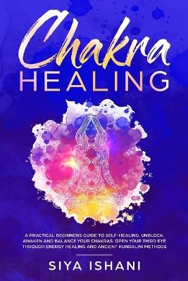 Chakra Healing - Siya Ishani