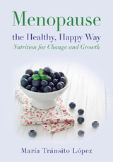 Menopause the Healthy, Happy Way -  Maria Transito Lopez Luengo