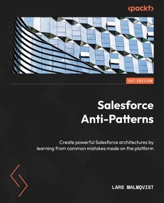 Salesforce Anti-Patterns - Lars Malmqvist