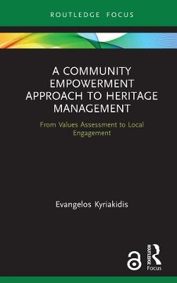 A Community Empowerment Approach to Heritage Management - Evangelos Kyriakidis