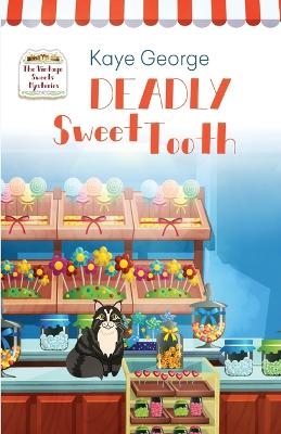 Deadly Sweet Tooth - Kaye George