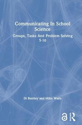 Communicating In School Science - Di Bentley, Mike Watts