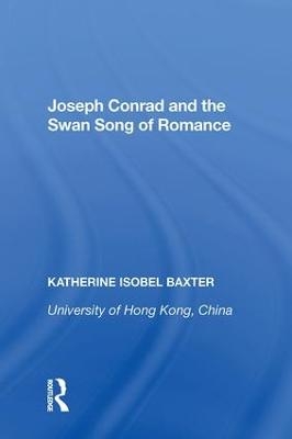 Joseph Conrad and the Swan Song of Romance - Katherine Isobel Baxter