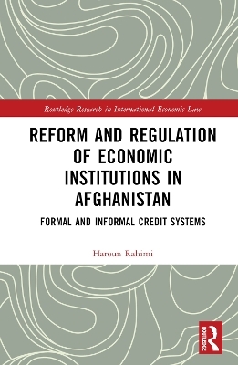 Reform and Regulation of Economic Institutions in Afghanistan - Haroun Rahimi