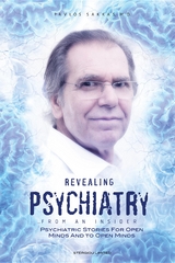 Revealing Psychiatry... From an Insider -  Pavlos Sakkas