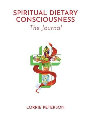 Spiritual Dietary Consciousness - Lorrie Peterson