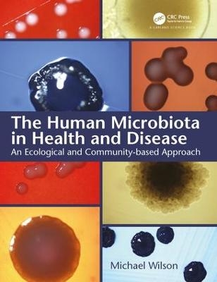 The Human Microbiota in Health and Disease - Michael Wilson