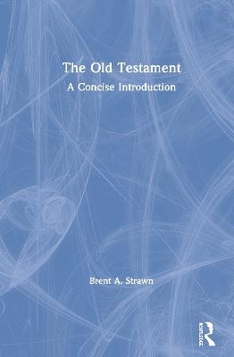 The Old Testament - Brent A. Strawn