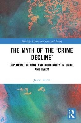 The Myth of the ‘Crime Decline’ - Justin Kotzé