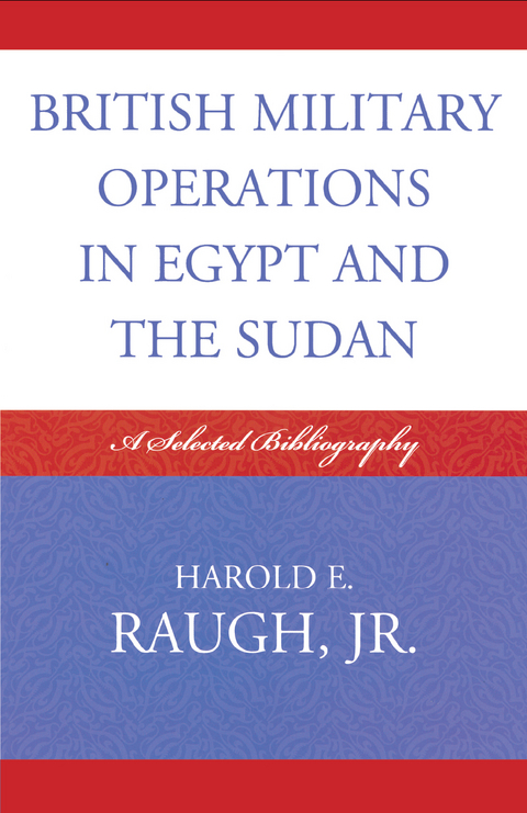 British Military Operations in Egypt and the Sudan -  Harold E. Raugh