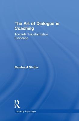 The Art of Dialogue in Coaching - Reinhard Stelter