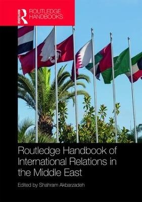 Routledge Handbook of International Relations in the Middle East - 