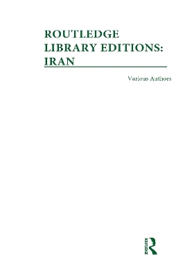 Routledge Library Editions: Iran Mini-Set A: History 10 vol set -  Various