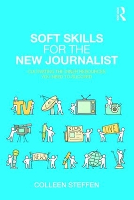 Soft Skills for the New Journalist - Colleen Steffen