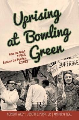 Uprising at Bowling Green - Arthur G. Neal, Joseph B Perry Jr, Norbert Wiley