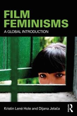 Film Feminisms - Kristin Lené Hole, Dijana Jelača