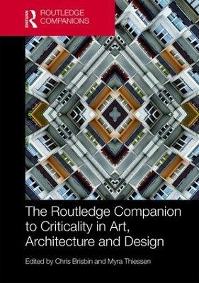 The Routledge Companion to Criticality in Art, Architecture, and Design - 