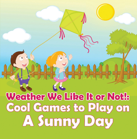 Weather We Like It or Not!: Cool Games to Play on A Sunny Day -  Baby Professor