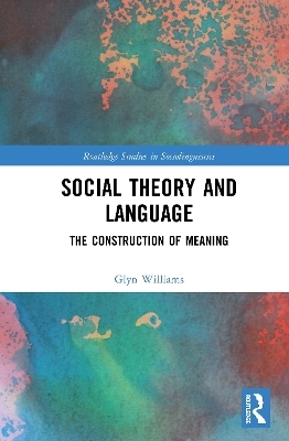 Social Theory and Language - Glyn Williams