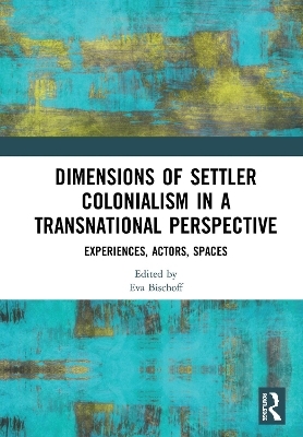 Dimensions of Settler Colonialism in a Transnational Perspective - 