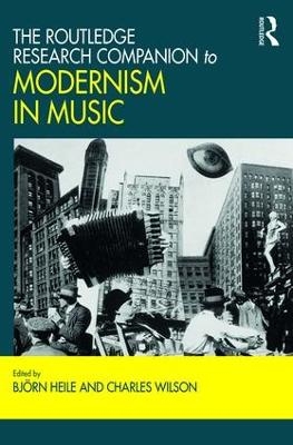 The Routledge Research Companion to Modernism in Music - 