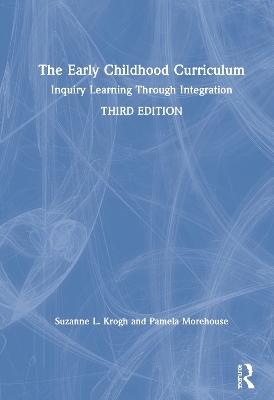 The Early Childhood Curriculum - Suzanne L. Krogh, Pamela Morehouse