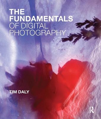 The Fundamentals of Digital Photography - Tim Daly