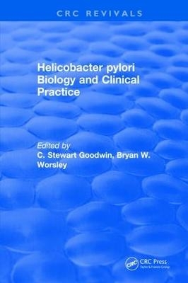 Helicobacter pylori Biology and Clinical Practice - C. Stewart Goodwin