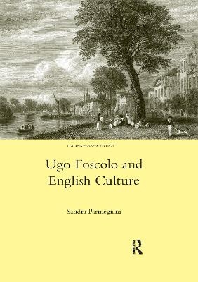 Ugo Foscolo and English Culture - Sandra Parmegiani