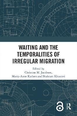 Waiting and the Temporalities of Irregular Migration - 