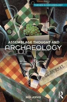 Assemblage Thought and Archaeology - Ben Jervis