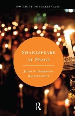 Shakespeare at Peace - Kyle Pivetti, John S. Garrison