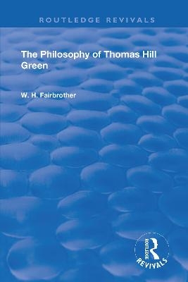 The Philosophy Of Thomas Hill Green - W.H. Fairbrother