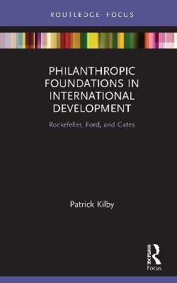 Philanthropic Foundations in International Development - Patrick Kilby