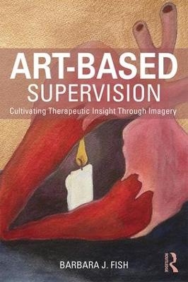 Art-Based Supervision - Barbara J. Fish