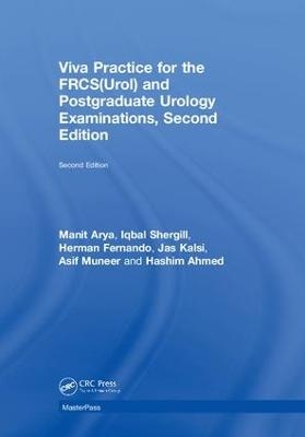 Viva Practice for the FRCS(Urol) and Postgraduate Urology Examinations - Manit Arya, Iqbal Shergill, Herman Fernando, Jas Kalsi, Asif Muneer