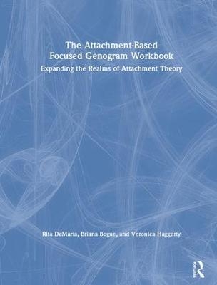 The Attachment-Based Focused Genogram Workbook - Rita Demaria, Briana Bogue, Veronica Haggerty